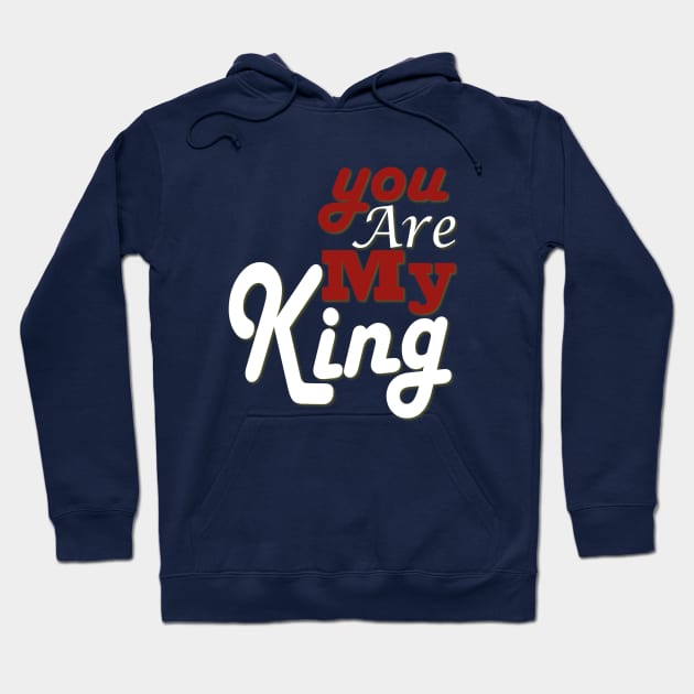 you are my king Hoodie by Day81